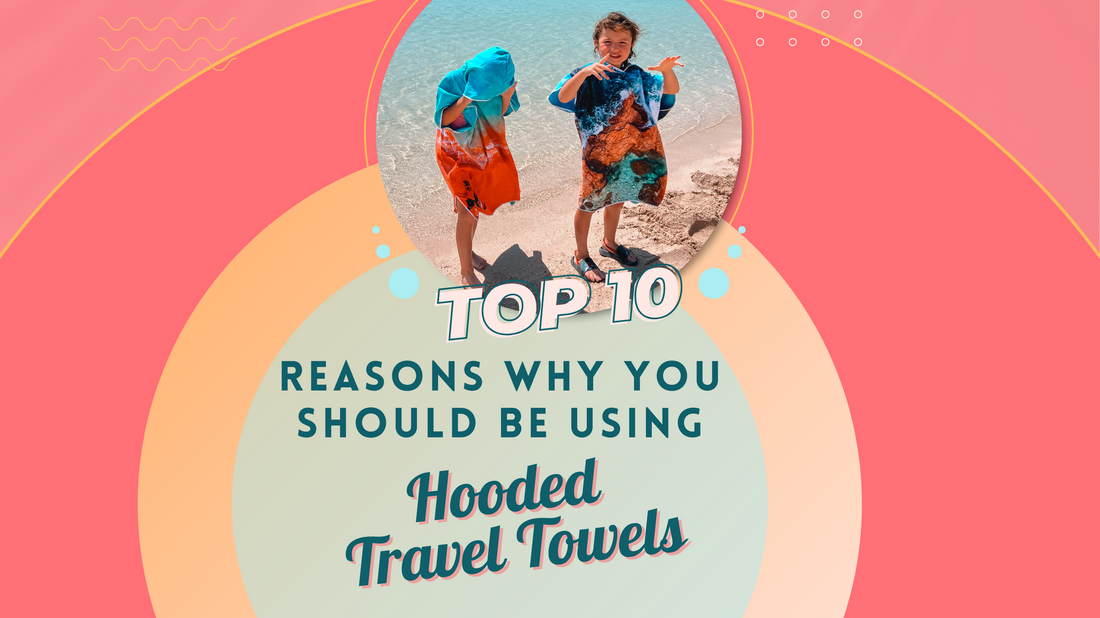 10 Reasons Why You Should Be Using Hooded Travel Towels - Cheeky Quokka Co.
